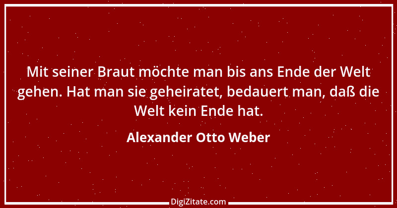 Zitat von Alexander Otto Weber 35