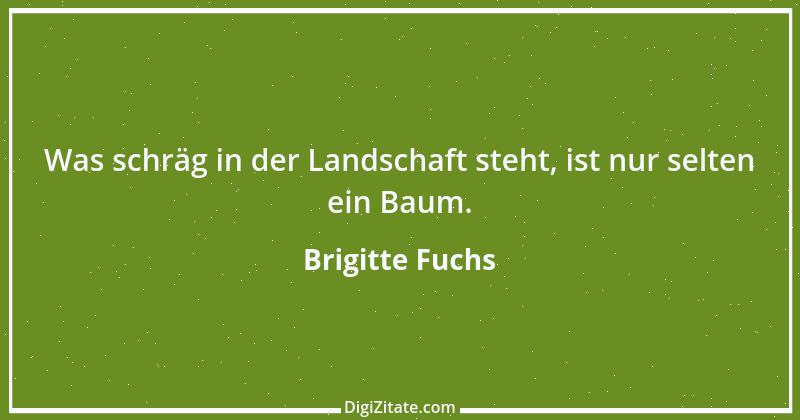 Zitat von Brigitte Fuchs 114