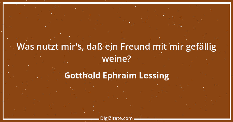 Zitat von Gotthold Ephraim Lessing 346