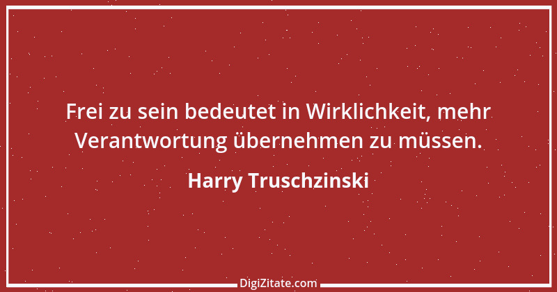 Zitat von Harry Truschzinski 13