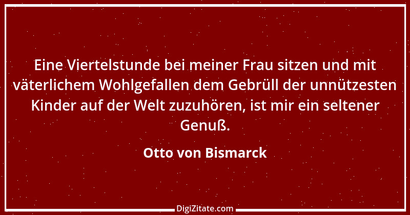 Zitat von Otto von Bismarck 122