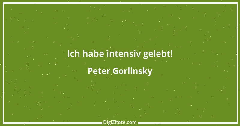 Zitat von Peter Gorlinsky 1