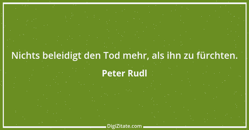 Zitat von Peter Rudl 698