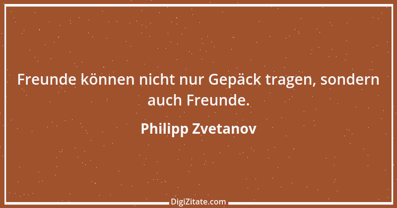 Zitat von Philipp Zvetanov 60