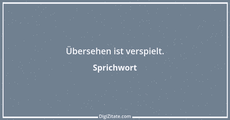 Zitat von Sprichwort 13416