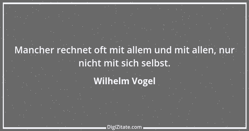 Zitat von Wilhelm Vogel 254