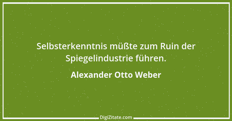 Zitat von Alexander Otto Weber 36