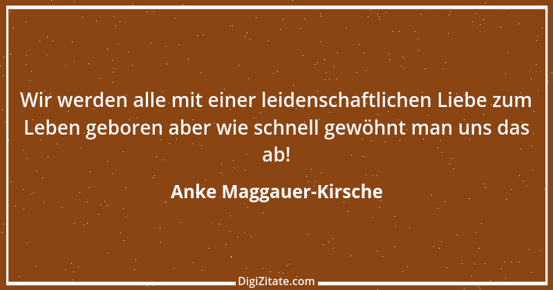 Zitat von Anke Maggauer-Kirsche 722