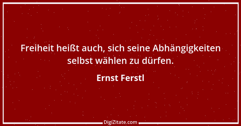 Zitat von Ernst Ferstl 866