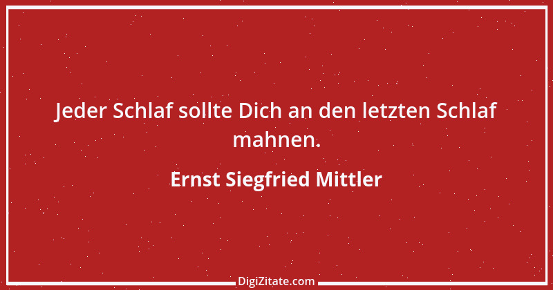 Zitat von Ernst Siegfried Mittler 24