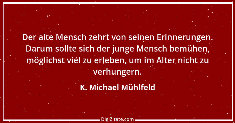 Zitat von K. Michael Mühlfeld 1