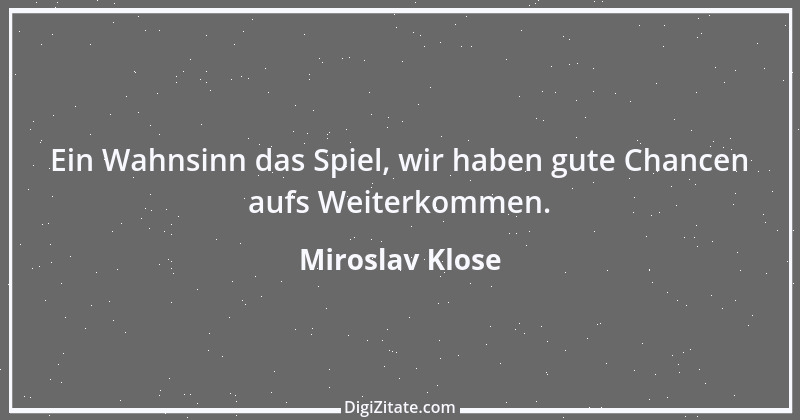 Zitat von Miroslav Klose 11