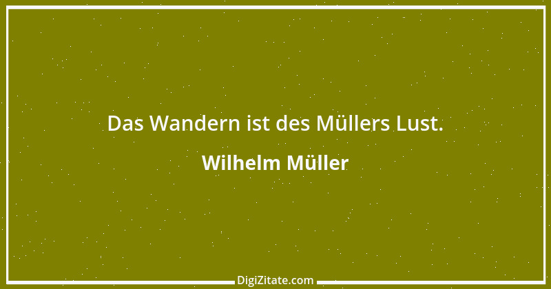 Zitat von Wilhelm Müller 2