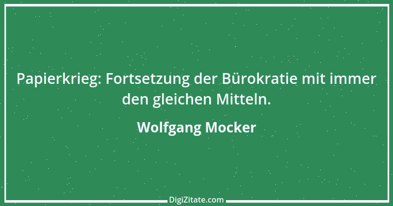 Zitat von Wolfgang Mocker 446