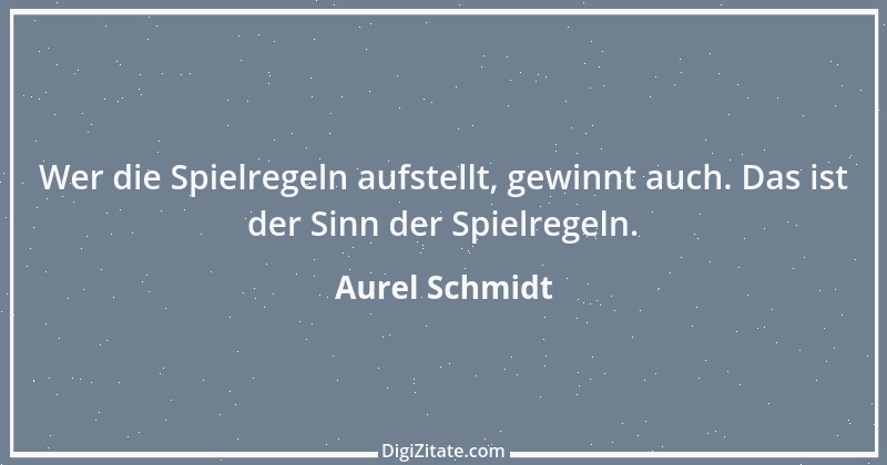 Zitat von Aurel Schmidt 8