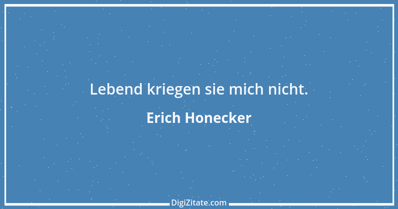 Zitat von Erich Honecker 16