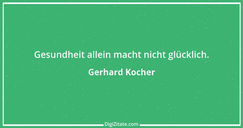 Zitat von Gerhard Kocher 242