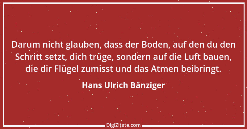 Zitat von Hans Ulrich Bänziger 43