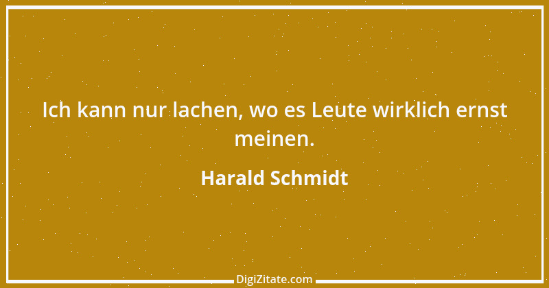 Zitat von Harald Schmidt 51