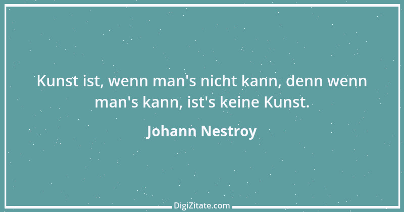 Zitat von Johann Nestroy 381