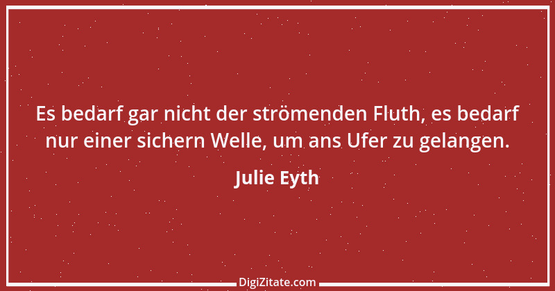 Zitat von Julie Eyth 51