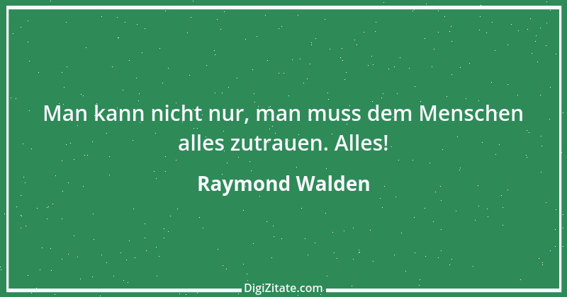 Zitat von Raymond Walden 206