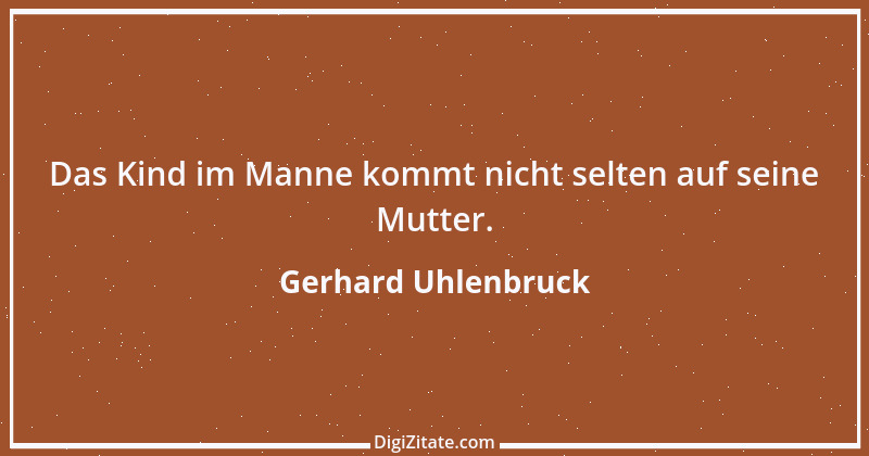 Zitat von Gerhard Uhlenbruck 616