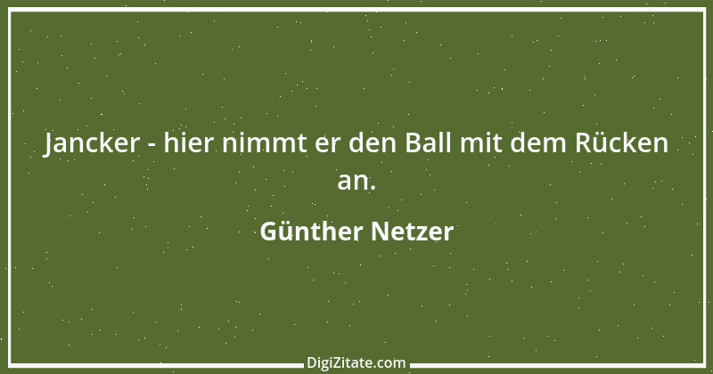 Zitat von Günther Netzer 34