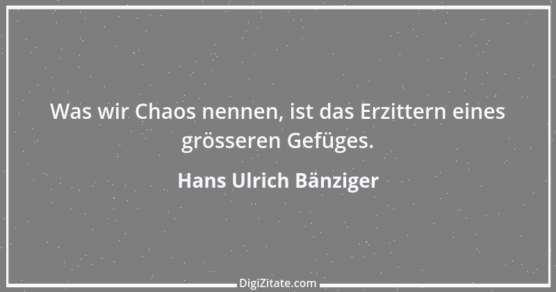 Zitat von Hans Ulrich Bänziger 106