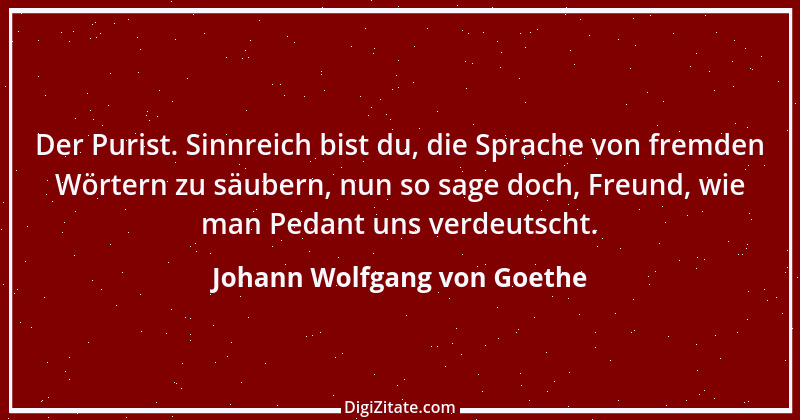 Zitat von Johann Wolfgang von Goethe 796