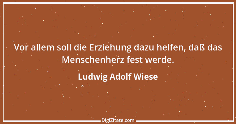 Zitat von Ludwig Adolf Wiese 8