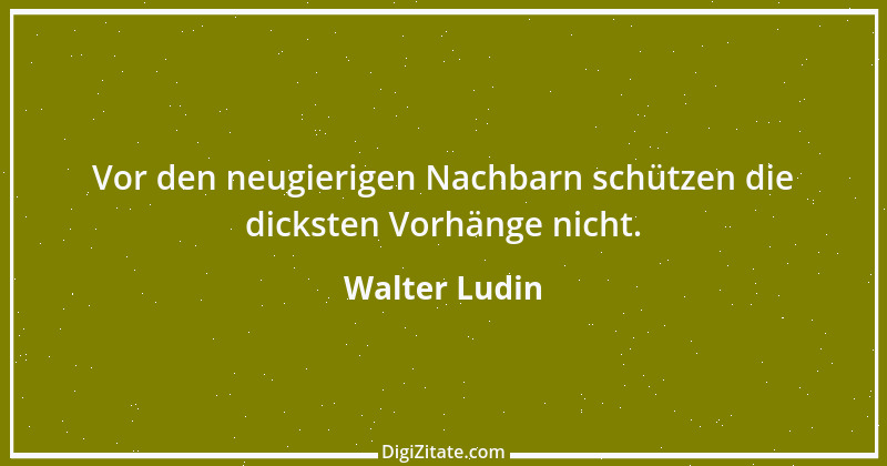 Zitat von Walter Ludin 1298