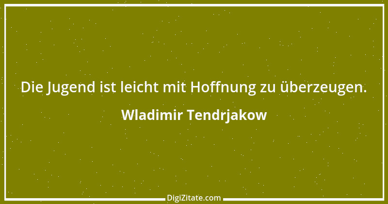 Zitat von Wladimir Tendrjakow 54