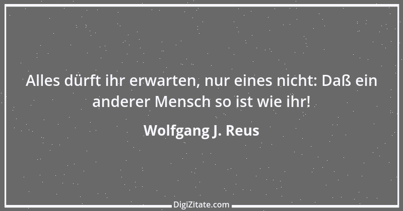 Zitat von Wolfgang J. Reus 636