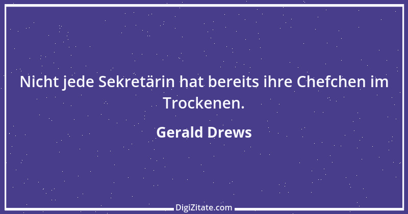 Zitat von Gerald Drews 6