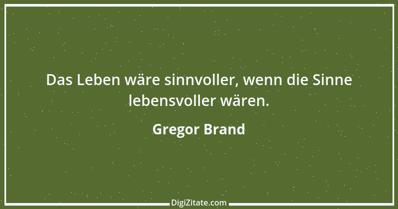 Zitat von Gregor Brand 316