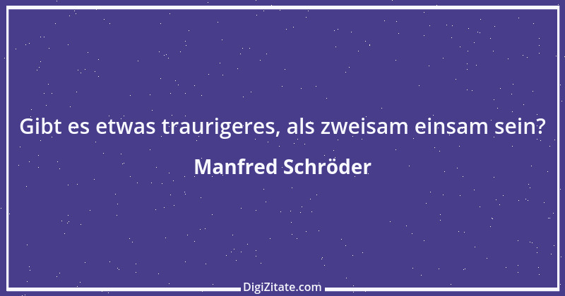 Zitat von Manfred Schröder 124