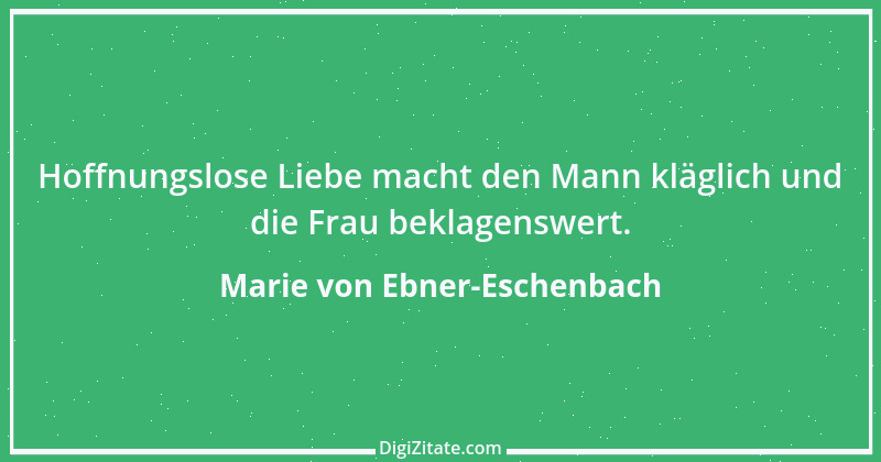 Zitat von Marie von Ebner-Eschenbach 394