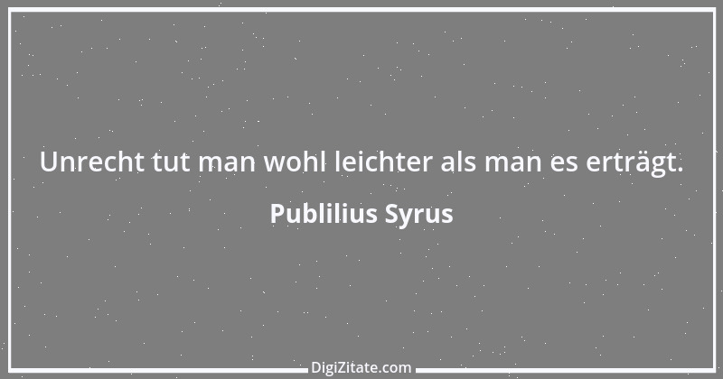 Zitat von Publilius Syrus 91