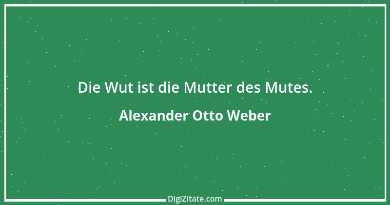 Zitat von Alexander Otto Weber 38