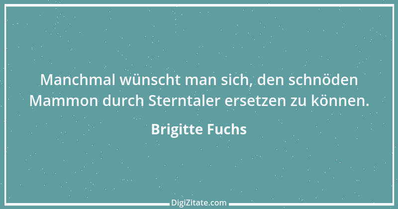 Zitat von Brigitte Fuchs 117