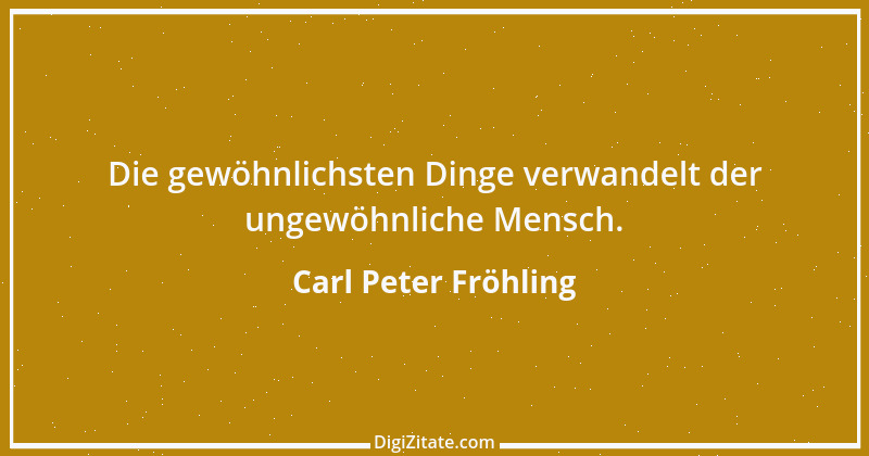 Zitat von Carl Peter Fröhling 144