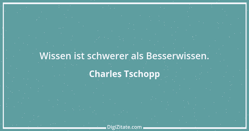 Zitat von Charles Tschopp 47