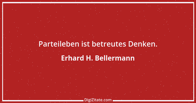 Zitat von Erhard H. Bellermann 941