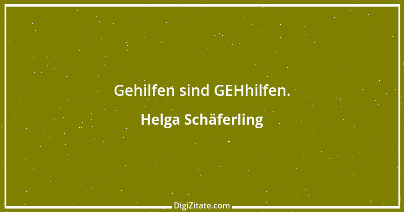 Zitat von Helga Schäferling 182