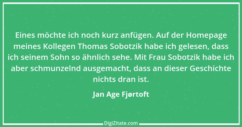 Zitat von Jan Age Fjørtoft 1