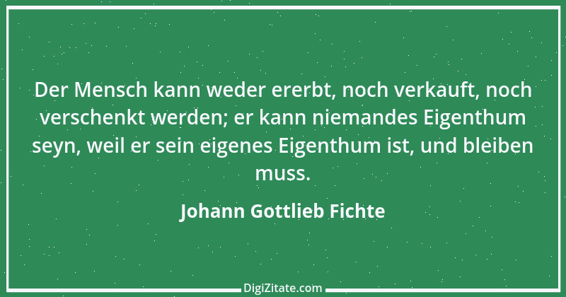 Zitat von Johann Gottlieb Fichte 121