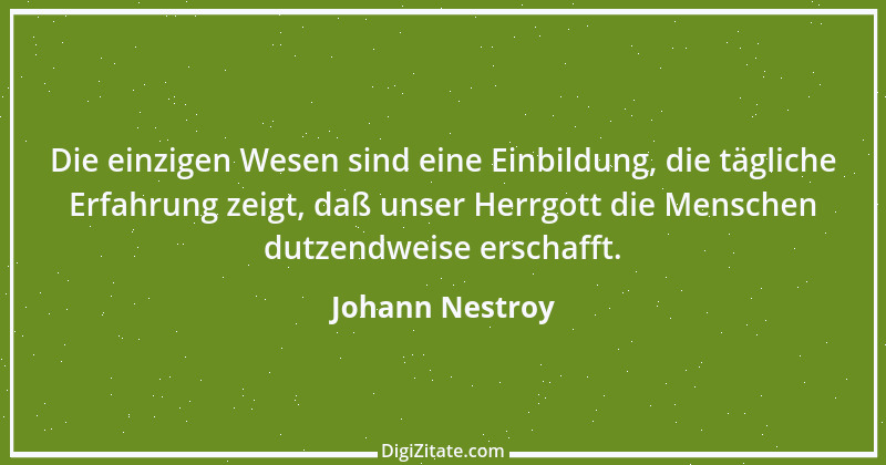 Zitat von Johann Nestroy 75