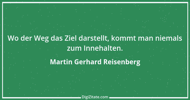 Zitat von Martin Gerhard Reisenberg 742