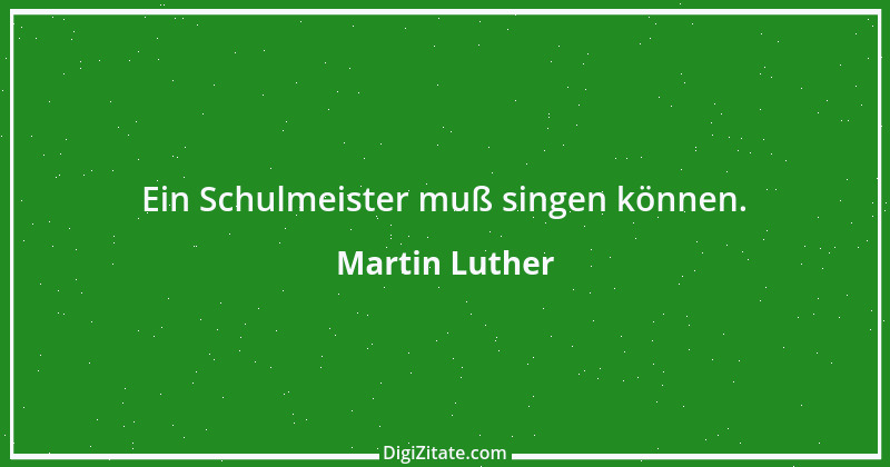 Zitat von Martin Luther 115